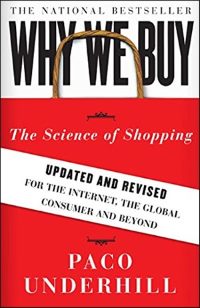 «Почему мы покупаем. Основы науки продаж. Обновленная и переработанная версия для интернета, массового потребителя и не только», Пако Андерхилл