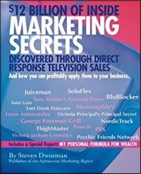 «12 миллиардов долларов, заработанных на внутренних маркетинговых секретах, обнаруженных в результате телевизионных продаж прямого отклика», Стивен Дворман