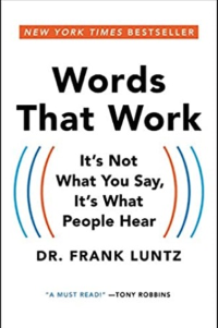 «Когда слова работают. Это не то, что вы говорите, это то, что люди слышат», д-р Фрэнк Лунц