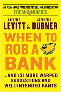 «Когда грабить банк и другие лайфхаки», Стивен Левитт, Стивен Дабнер