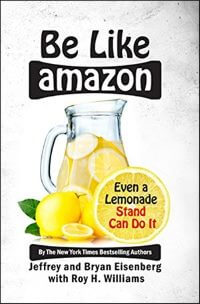 «Будь как Amazon. Даже киоск с лимонадом можно превратить в крутой бизнес», Джеффри Айзенберг, Брайан Айзенберг и Рой Уильямс