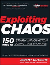 «Эксплуатация хаоса: 150 способов стимулировать инновации во времена перемен», Джереми Гуч