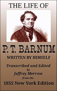 «Жизнь Ф. Т. Барнума, изложенная им самим»,  Ф. Т. Барнум