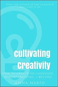 «Развитие креативности. Как творить в кампусах, корпорациях и за их пределами», Амма Марфо