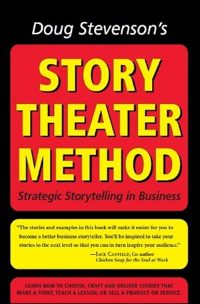  «Метод театра историй. Стратегический сторителлинг в бизнесе», Дуг Стивенсон