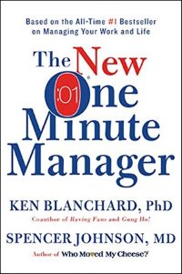 «Новый Одноминутный Менеджер», Кен Бланшар, доктор философии, и Спенсер Джонсон, доктор медицины